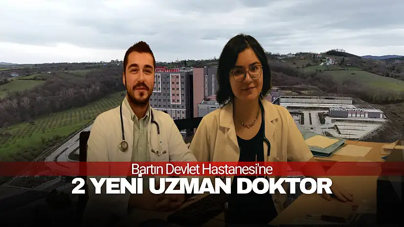 Bartın Devlet Hastanesi'ne 2 Yeni Uzman