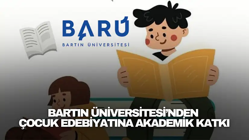 Bartın Üniversitesi'nden Çocuk Edebiyatına Akademik Katkı