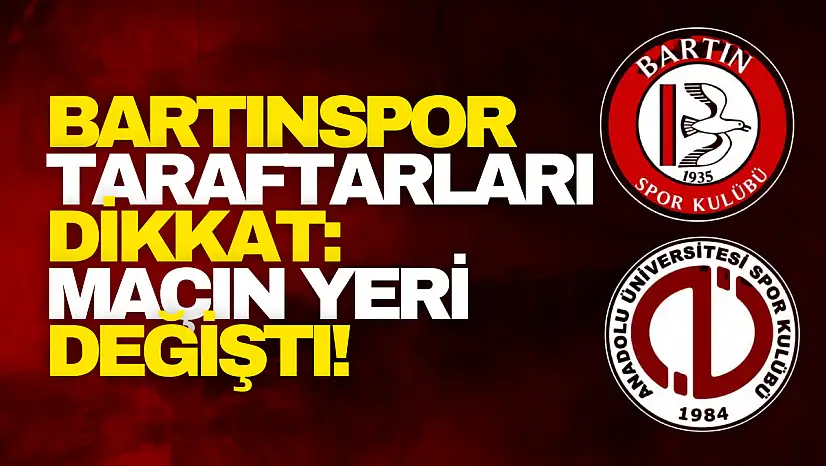 Bartınspor Taraftarları Dikkat: Maçın Yeri Değişti!
