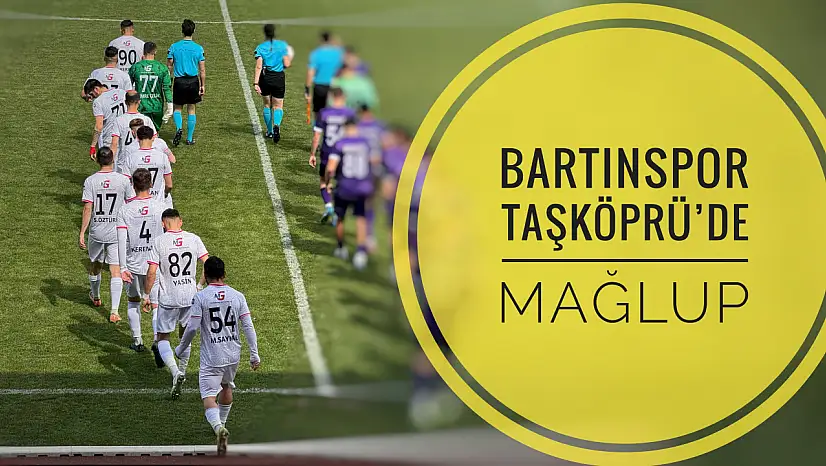 Bartınspor, Taşköprü'de mağlup