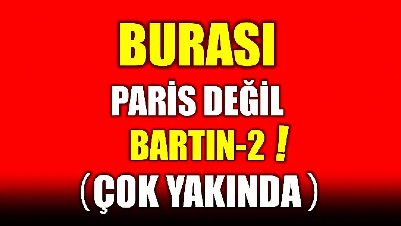 Burası Paris Değil Bartın 2