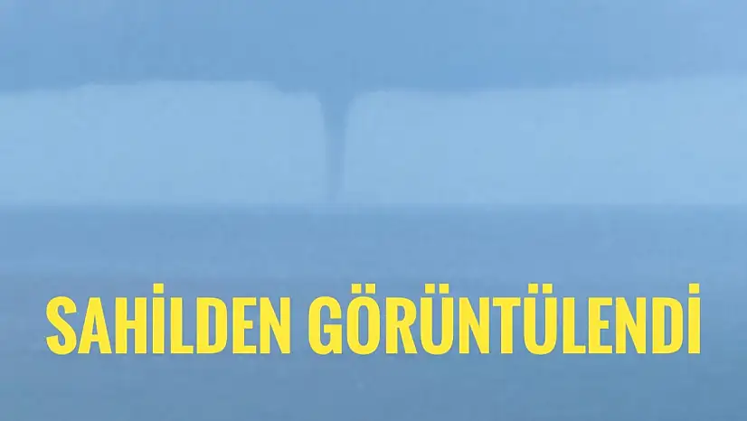 Dev hortum sahilden görüntülendi