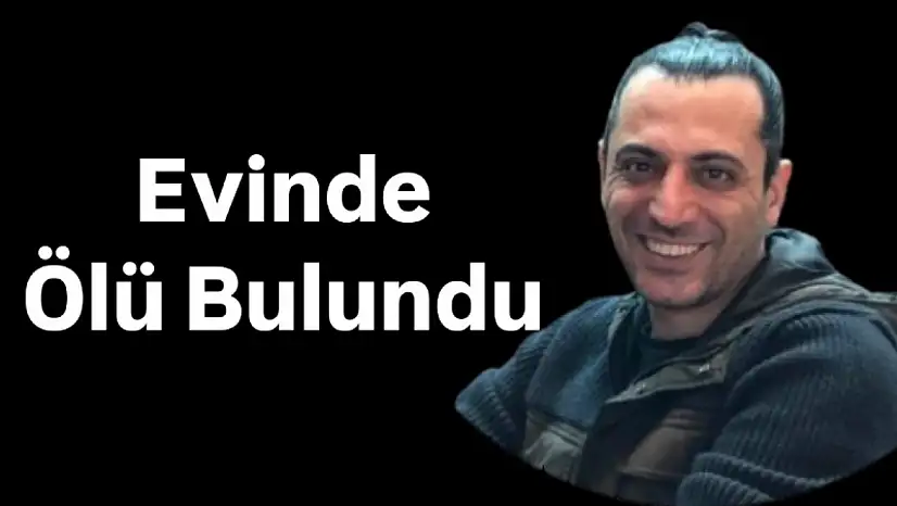 Diş Hekimi Özgür Özcan evinde ölü bulundu
