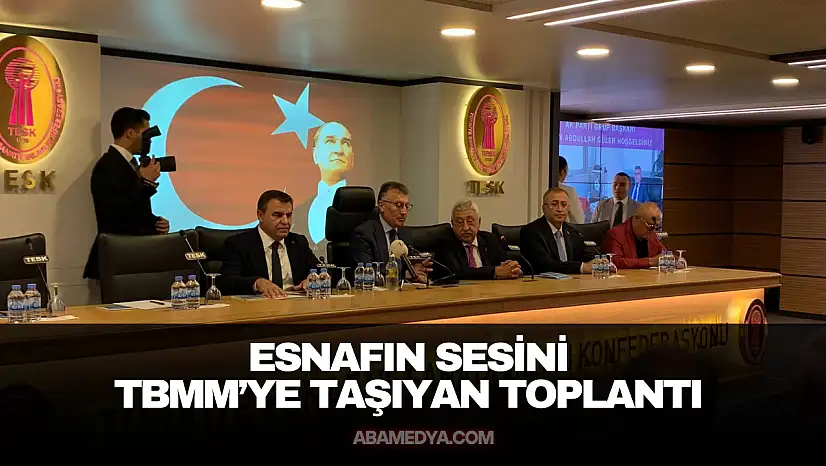 Esnafın Sesini TBMM'ye Taşıyan Toplantı