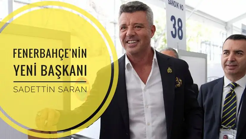 Fenerbahçe'nin Yeni Başkanı Sadettin Saran