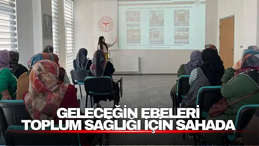 Geleceğin ebeleri toplum sağlığı için sahada
