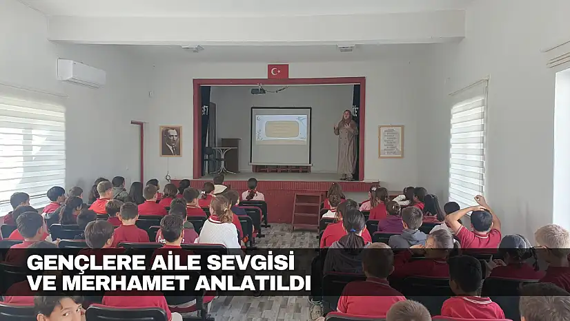 Gençlere aile sevgisi ve merhamet anlatıldı