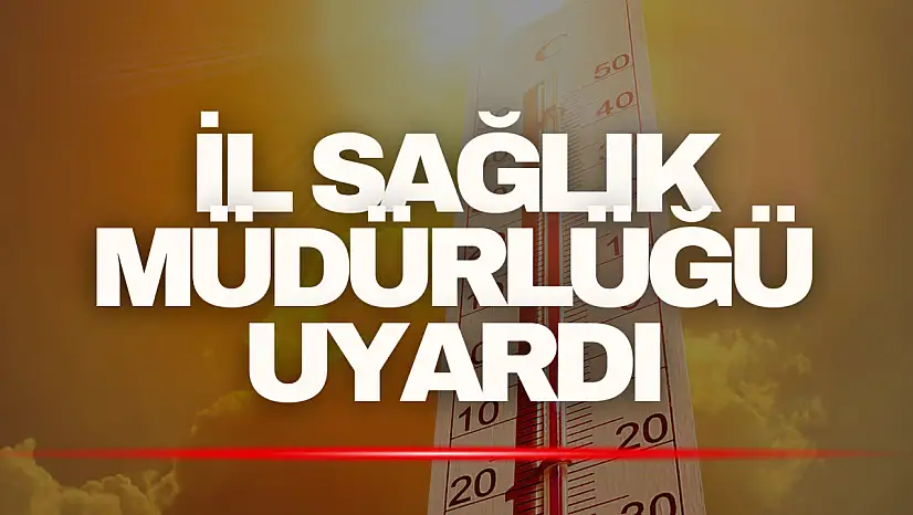 İl Sağlık Müdürlüğü Uyardı