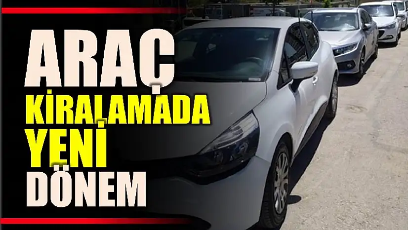 Kiralık araçlarda yeni dönem başlıyor