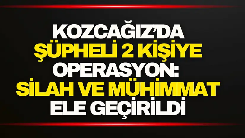 Kozcağız'da Şüpheli 2 Kişiye Operasyon: Silah ve Mühimmat Ele Geçirildi