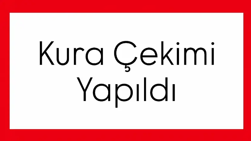 Kuraları çekildi