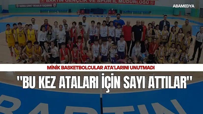 Minik Basketbolcular Ata'larını Unutmadı