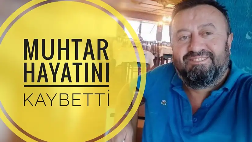 Muhtardan acı haber