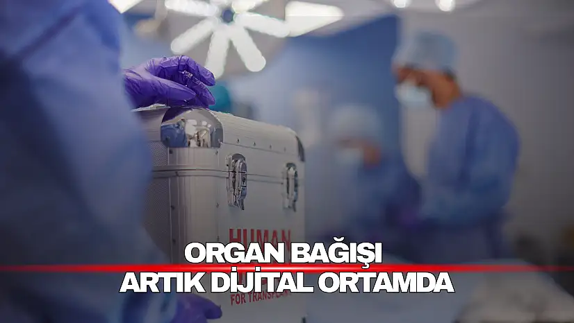 Organ Bağışı Artık Dijital Ortamda
