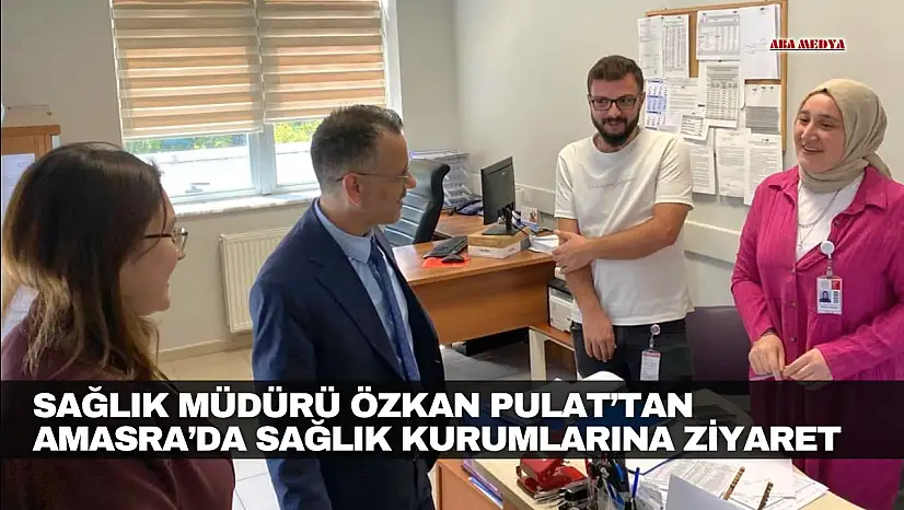 Pulat'tan Amasra'da Sağlık Kurumlarına Ziyaret