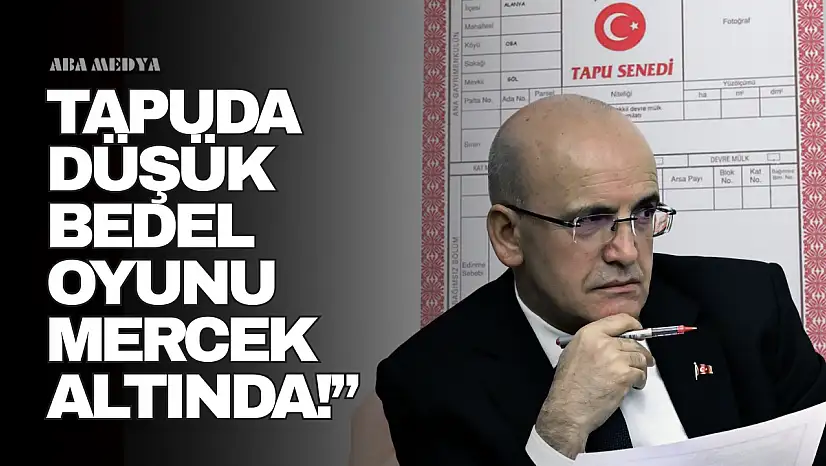 Tapuda Düşük Bedel Oyunu Mercek Altında!'