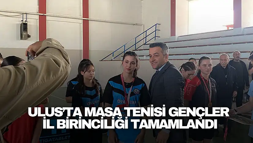 Ulus'ta Masa Tenisi Gençler İl Birinciliği Tamamlandı