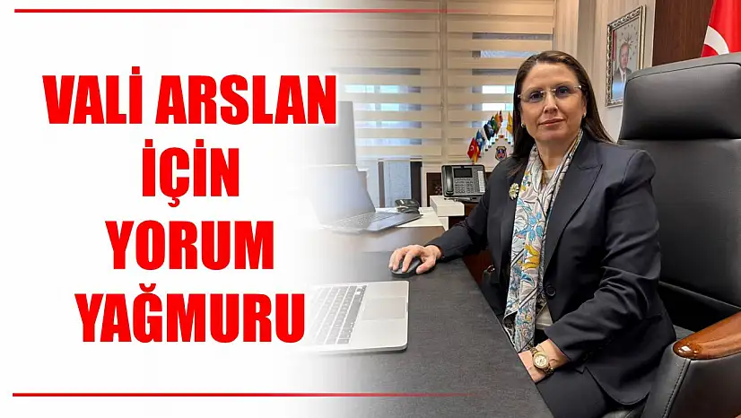 Vali Arslan için yorum yağmuru