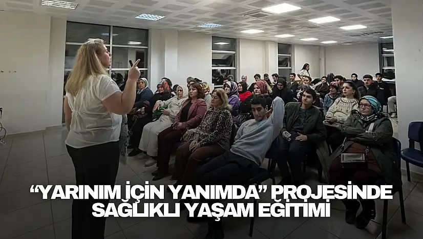 Yarınım İçin Yanımda Projesinde Sağlıklı Yaşam Eğitimi