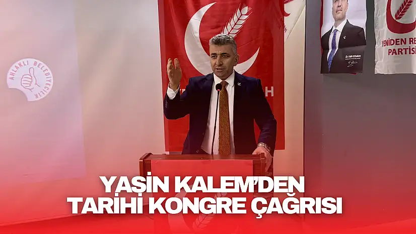 Yasin Kalem'den Tarihi Kongre Çağrısı