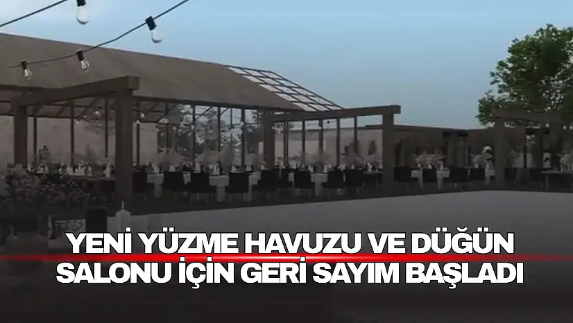 Yüzme Havuzu ve Düğün Salonu İçin Geri Sayım Başladı