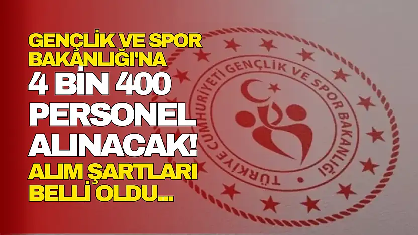 4 bin 400 personel alınacak!
