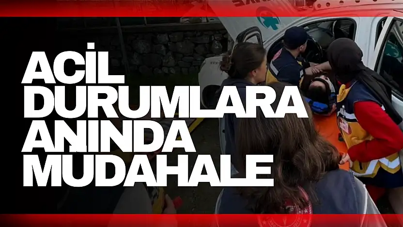 Acil Durumlara Anında Müdahale