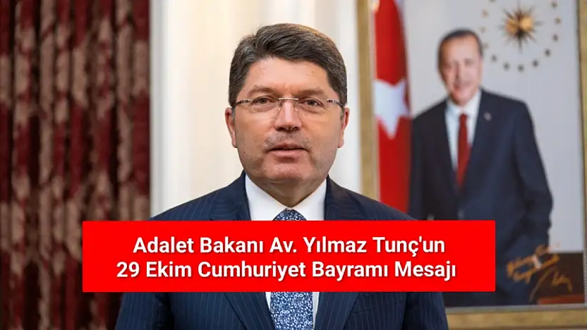 Adalet Bakanı Av. Yılmaz Tunç'un 29 Ekim Cumhuriyet Bayramı Mesajı
