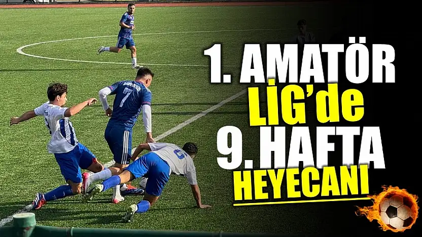 Amatör Lig'de 9'uncu hafta maçları