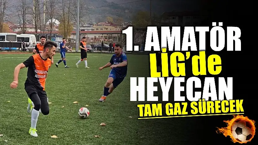 Amatör Lig'de heyecan devam edecek