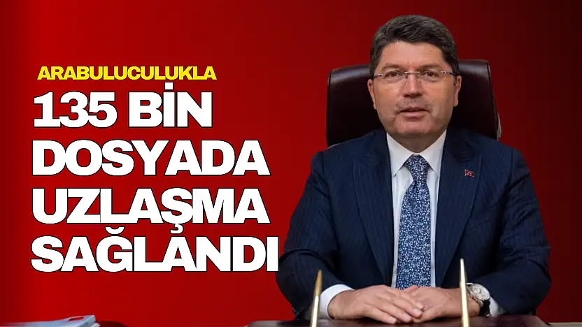Arabuluculukla 135 Bin Dosyada Uzlaşma Sağlandı