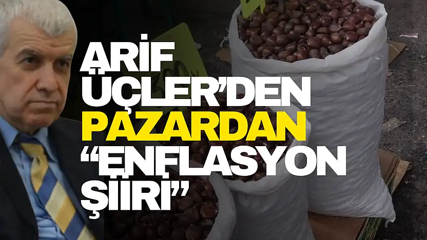 Arif Üçler'den Pazardan 'Enflasyon Şiiri'