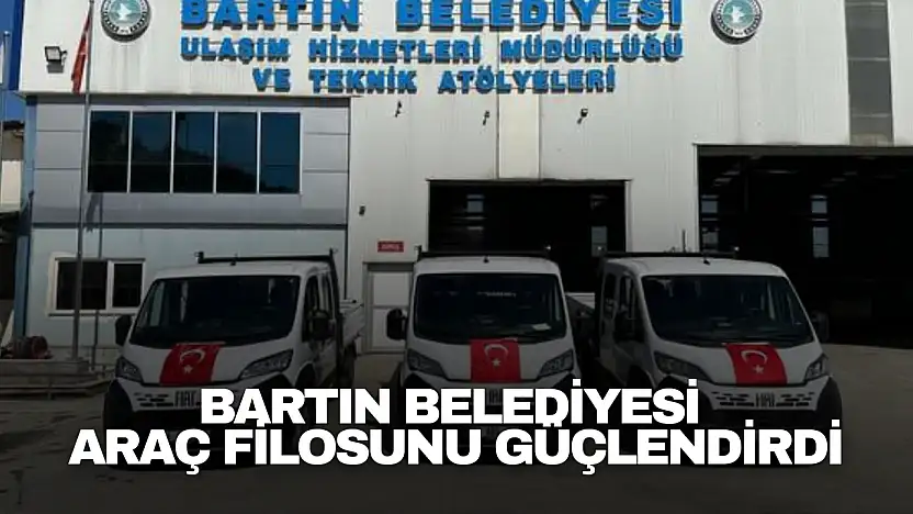 Bartın Belediyesi Araç Filosunu Güçlendirdi