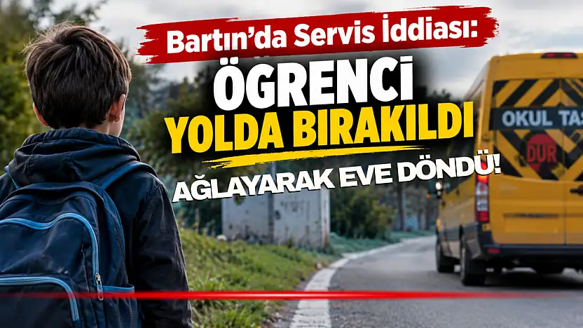 Bartın'da 10 Yaşındaki Çocuk Servisten İndirildi, Eve Ağlayarak Yürüdü!