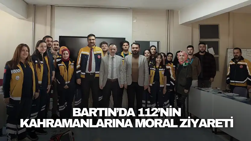Bartın'da 112'nin Kahramanlarına Moral Ziyareti