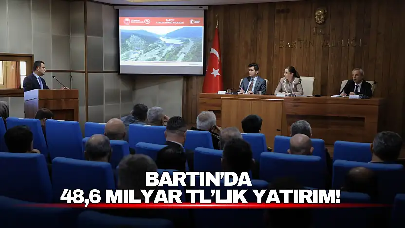 Bartın'da 48,6 Milyar TL'lik yatırım!
