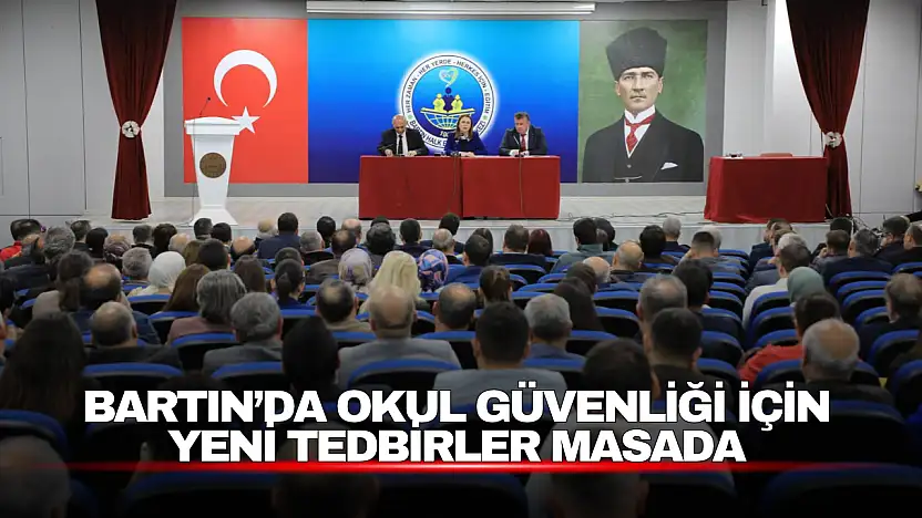 Bartın'da okul ve çevrelerindeki güvenlik tedbirleri masaya yatırıldı