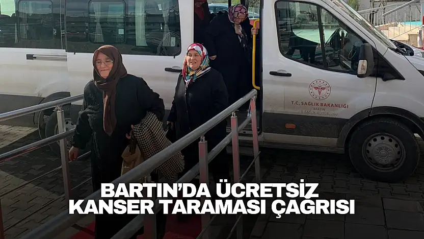 Bartın'da Ücretsiz Kanser Taraması Çağrısı