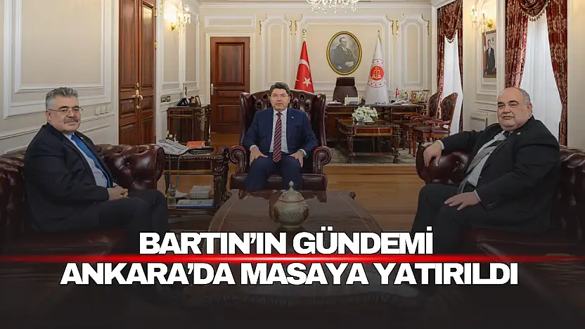 Bartın'ın Gündemi Ankara'da Masaya Yatırıldı