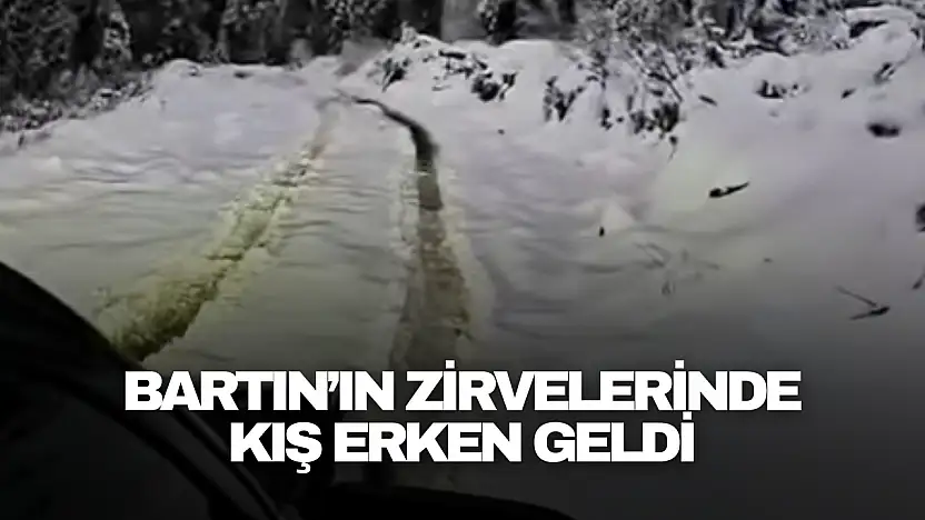 Bartın'ın Zirvelerinde Kış Erken Geldi
