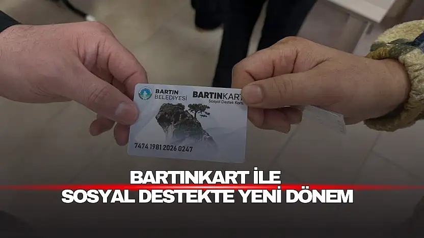 Bartınkart ile sosyal destekte yeni dönem