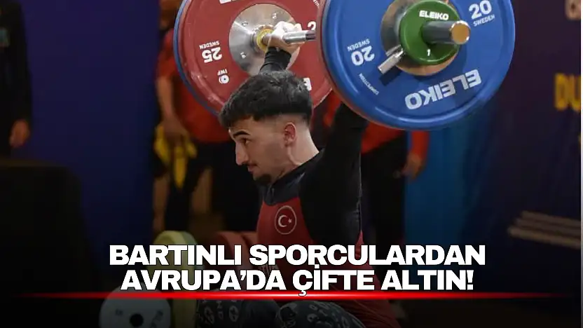 Bartınlı Sporculardan Avrupa'da Çifte Altın!
