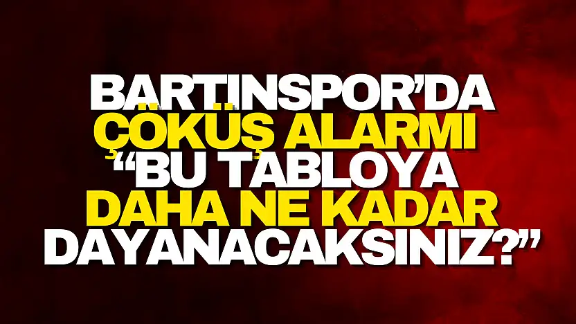 Bartınspor'da Çöküş Alarmı Büyüyor!