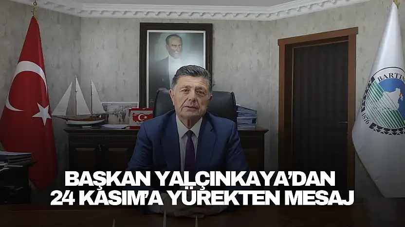 Başkan Yalçınkaya'dan 24 Kasım'a Yürekten Mesaj
