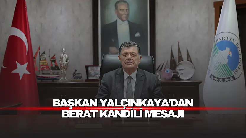 Başkan Yalçınkaya'dan Berat Kandili mesajı