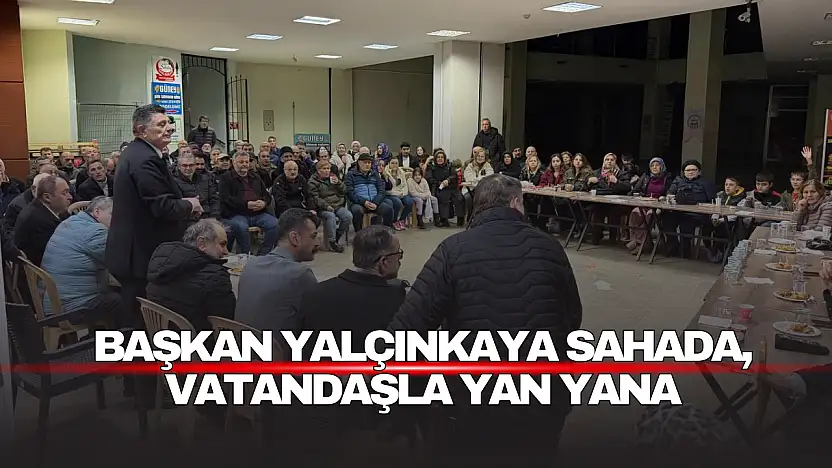 Başkan Yalçınkaya Sahada