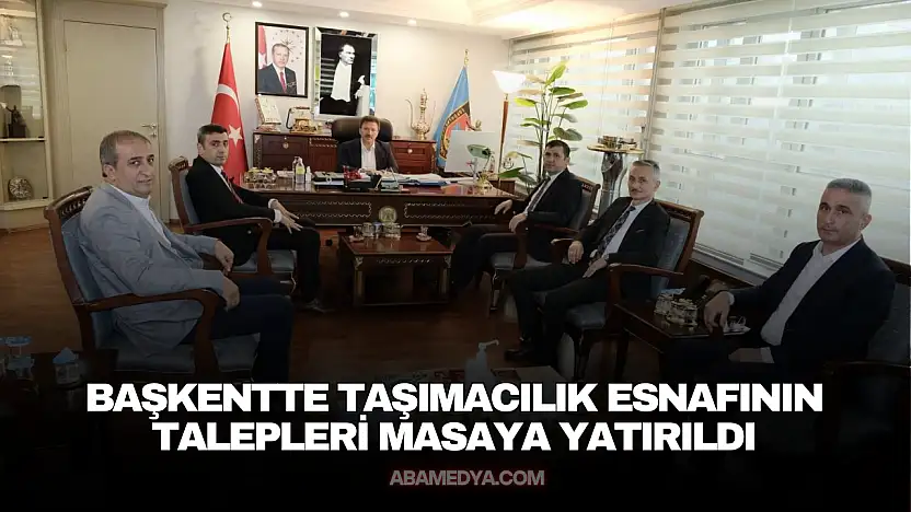 Başkentte Taşımacılık Esnafının Talepleri Masaya Yatırıldı