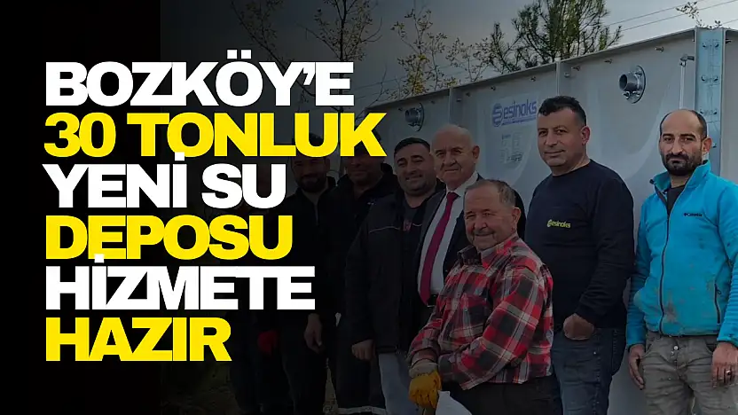 Bozköy'e 30 Tonluk Yeni Su Deposu Hizmete Hazır