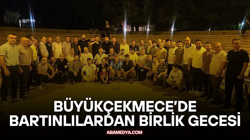 Büyükçekmece'de Bartınlılardan Birlik Gecesi
