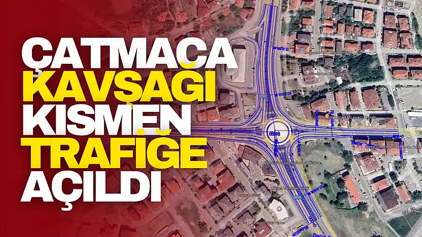 Çatmaca Kavşağı Kısmen Trafiğe Açıldı